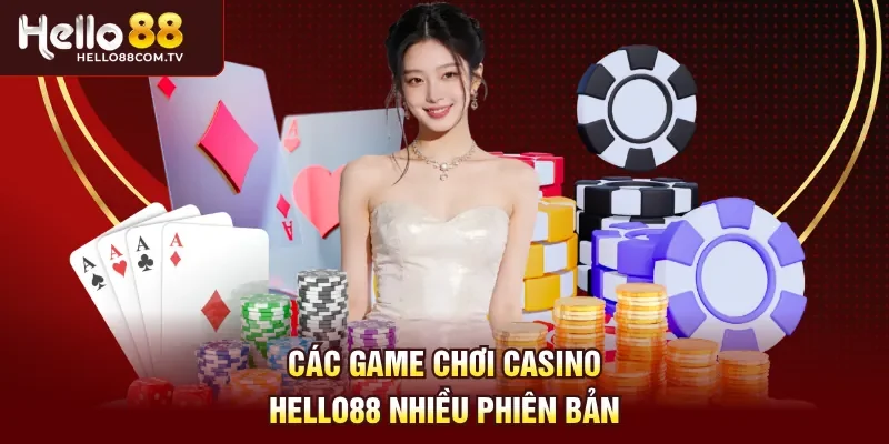 Các game chơi casino Hello88 nhiều phiên bản