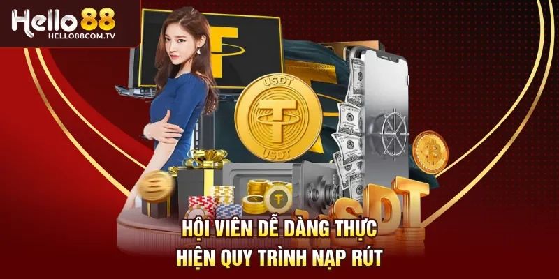 Hội viên dễ dàng thực hiện quy trình nạp rút