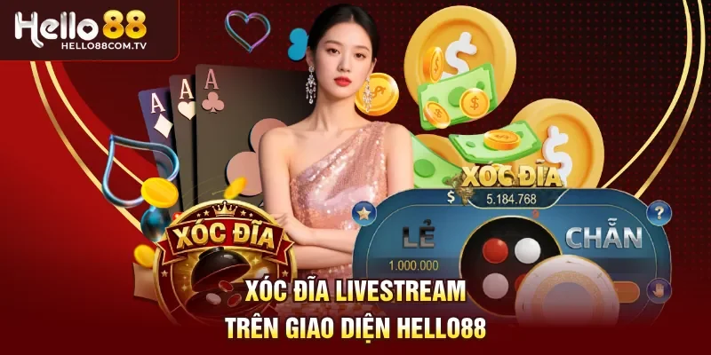 Xóc Đĩa Livestream trên giao diện Hello88
